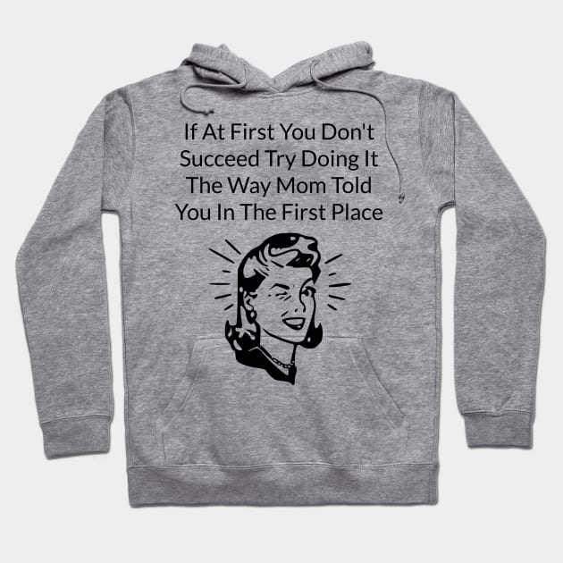 Do It Like Mom Told You Hoodie by CoastalDesignStudios